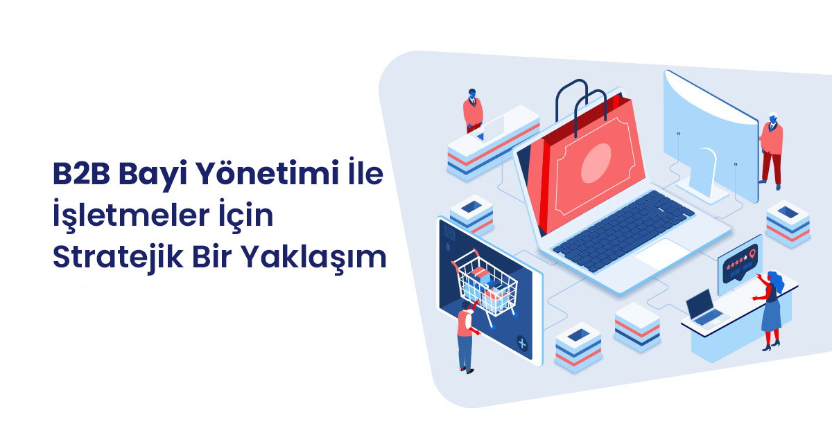 B2B Bayi Yönetimi