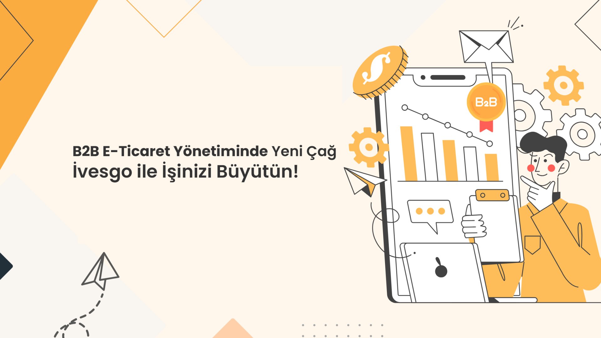 B2B E-Ticaret Yönetiminde Yeni Çağ: İvesgo ile İşinizi Büyütün