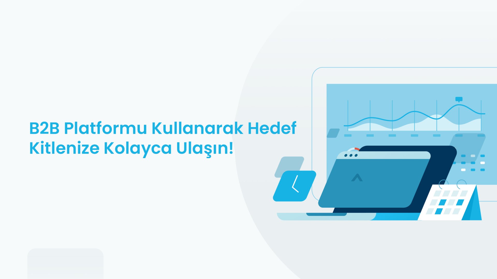 B2B Platformu Kullanarak Hedef Kitlenize Kolayca Ulaşın