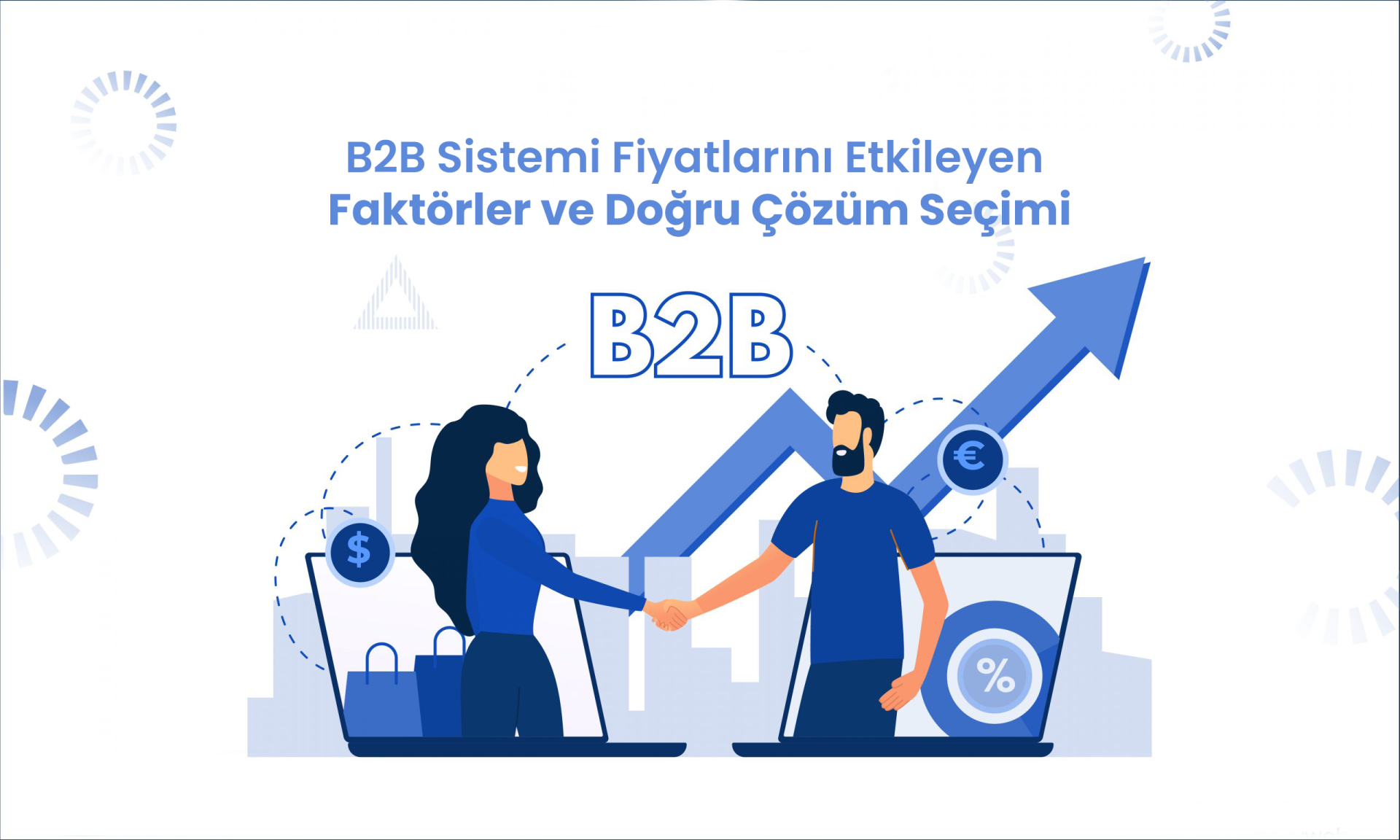 B2B Sistemi Fiyatlarını Etkileyen Faktörler ve Doğru Çözüm Seçimi