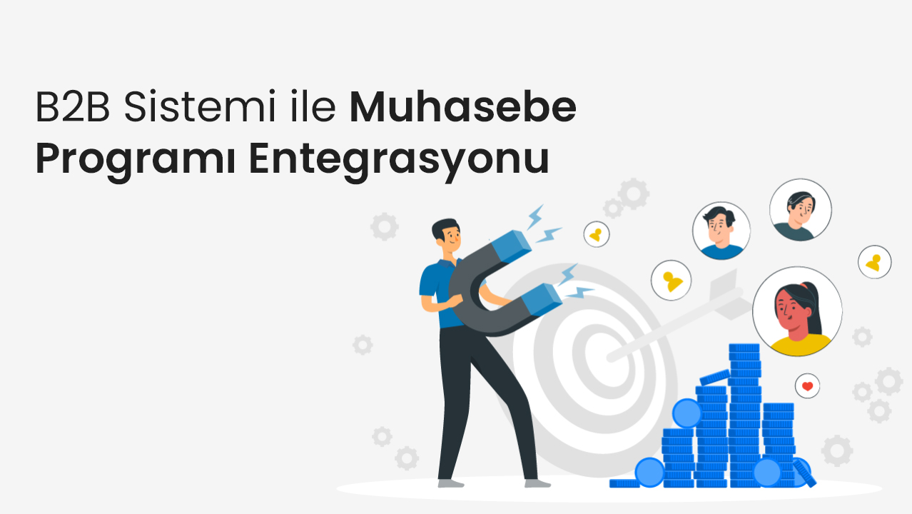 B2B Sistemi ile Muhasebe Programı Entegrasyonu