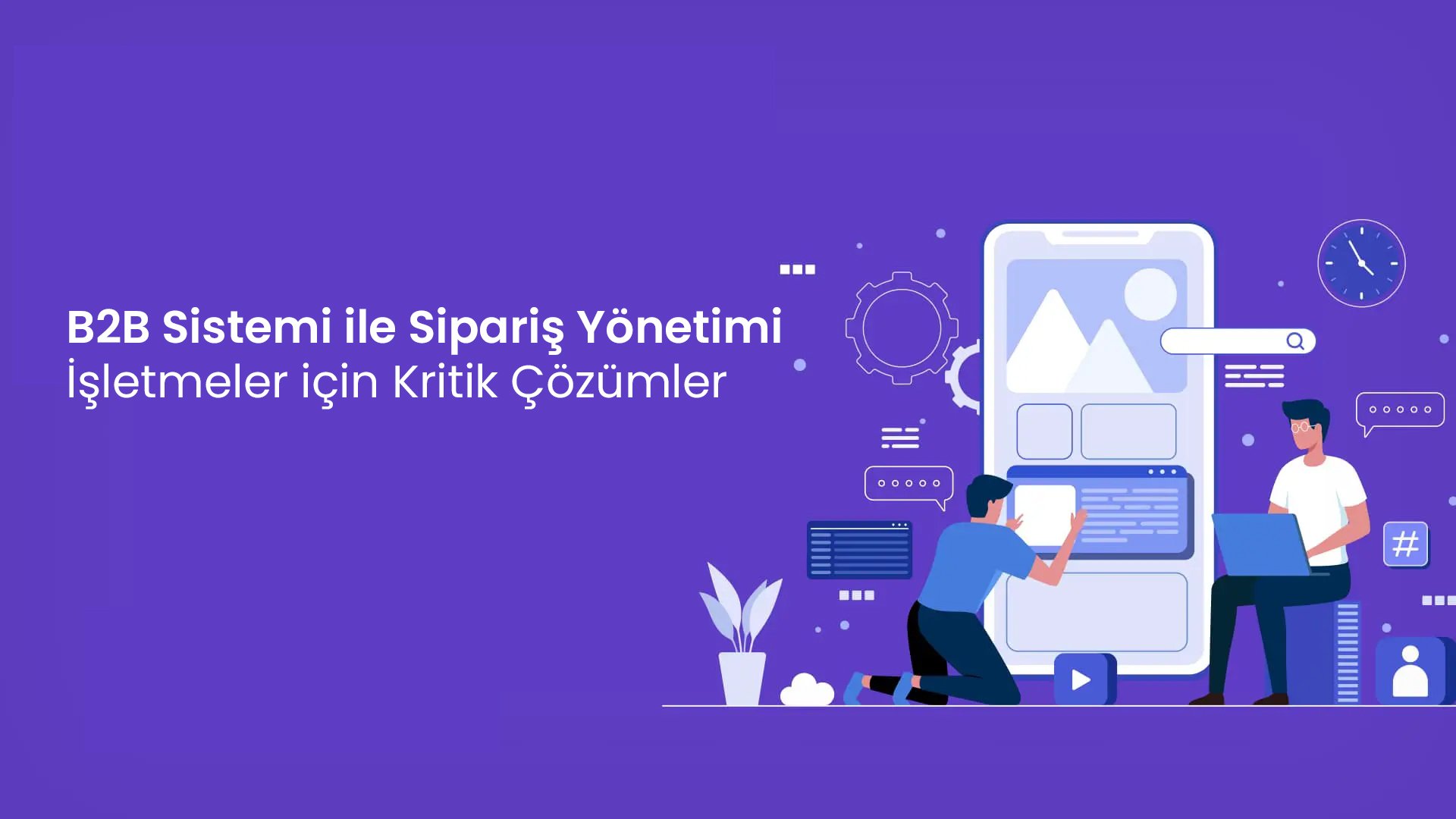 B2B Sistemi ile Sipariş Yönetimi