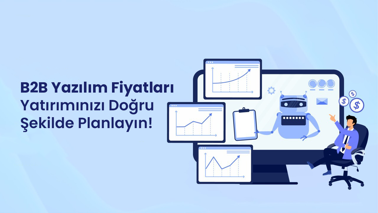 B2B Yazılımlarının Fiyatları Ne Kadardır ?