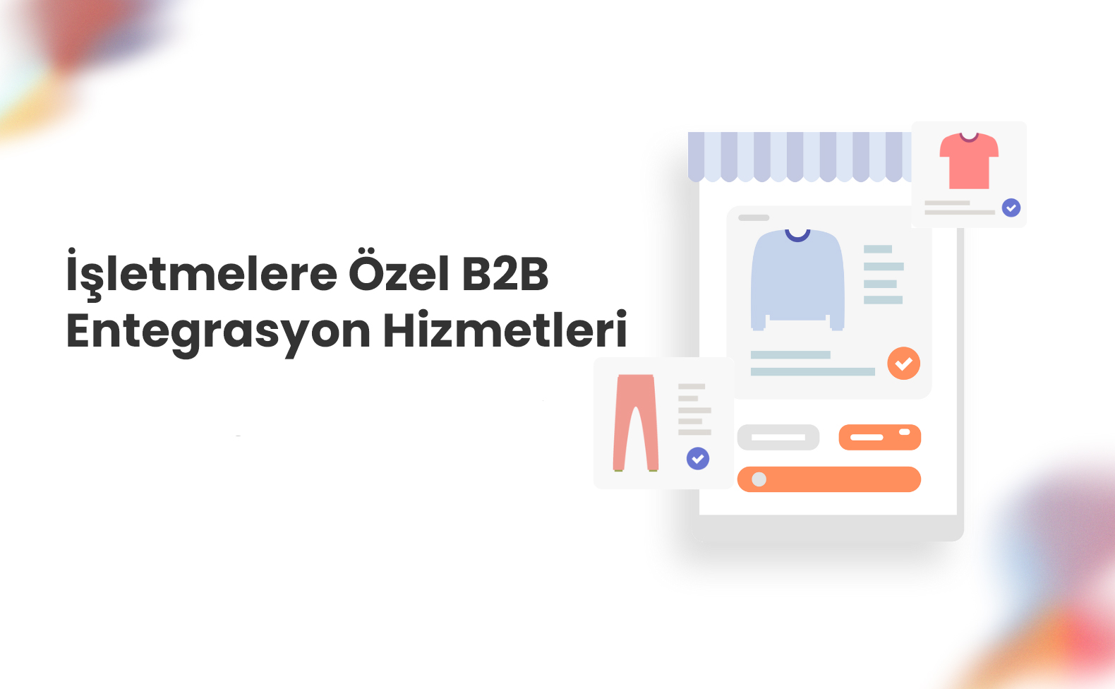 İşletmelere Özel B2B Entegrasyon Hizmetleri