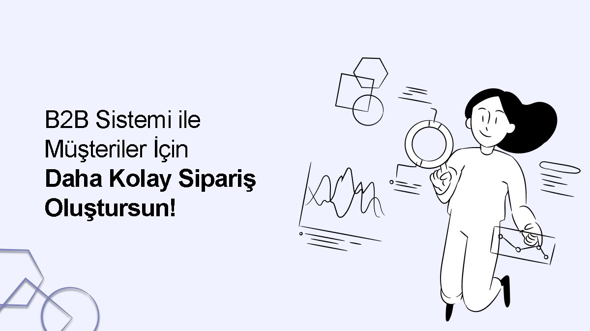 Müşteriler İçin Daha Kolay Sipariş Oluştursun
