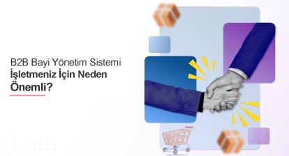 B2B Bayi Yönetim Sistemi