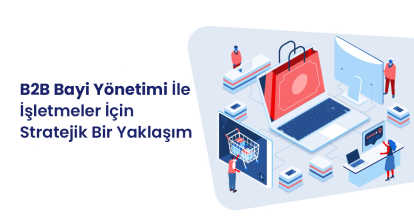 B2B Bayi Yönetimi