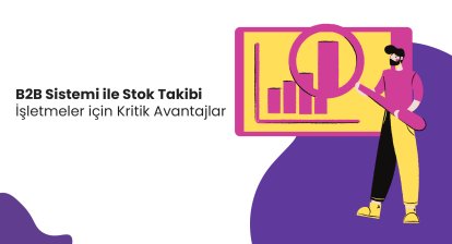 B2B Sistemi ile Stok Takibi