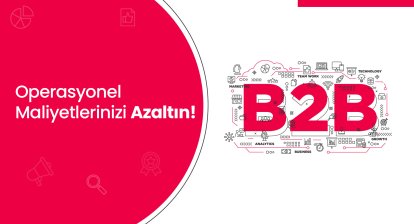 B2B Sistemlerinin İşletmelere Ekonomik Katkısı