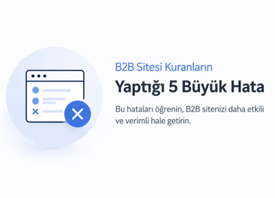 B2B Sitesi Kuranların Yaptığı 5 Büyük Hata