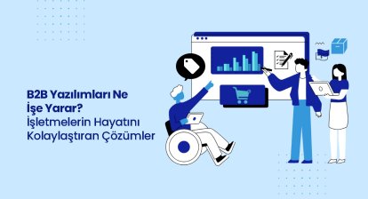 B2B Yazılımları Ne İşe Yarar?