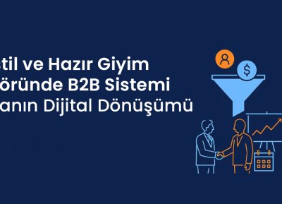 Tekstil ve Hazır Giyim Sektöründe B2B Sistemi: Modanın Dijital Dönüşümü